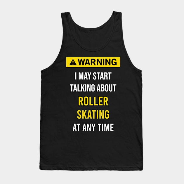 Warning Roller Skating Skate Skater Skaters Tank Top by blakelan128
